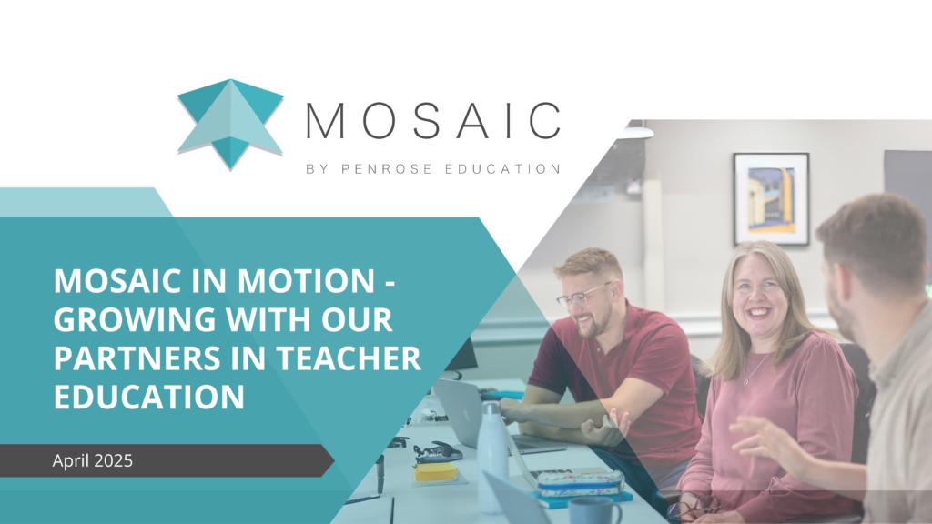 Banner image for blog post titled “Mosaic in Motion – Growing with Our Partners in Teacher Education”, featuring the Mosaic logo, April 2025 date, and Mosaic team members in discussion at desks.